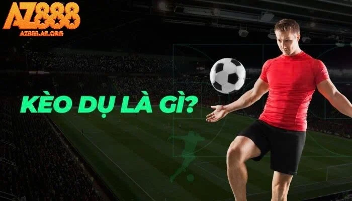 Giới thiệu về kèo dụ